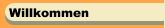 Willkommen